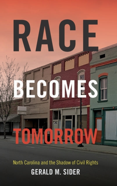 Race Becomes Tomorrow: North Carolina and the Shadow of Civil Rights