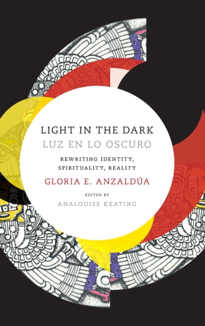 Light in the Dark/Luz en lo Oscuro: Rewriting Identity, Spirituality, Reality