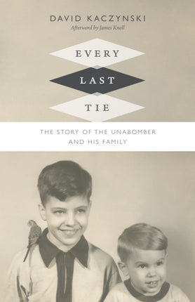 Every Last Tie: The Story of the Unabomber and His Family