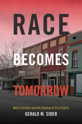 Race Becomes Tomorrow: North Carolina and the Shadow of Civil Rights