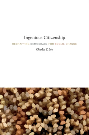 Ingenious Citizenship: Recrafting Democracy for Social Change