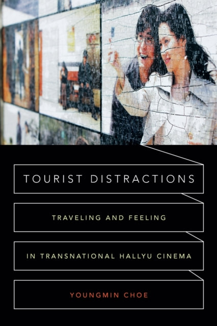 Tourist Distractions: Traveling and Feeling in Transnational Hallyu Cinema