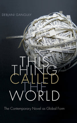 This Thing Called the World: The Contemporary Novel as Global Form