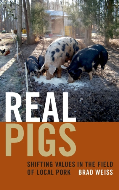 Real Pigs: Shifting Values in the Field of Local Pork