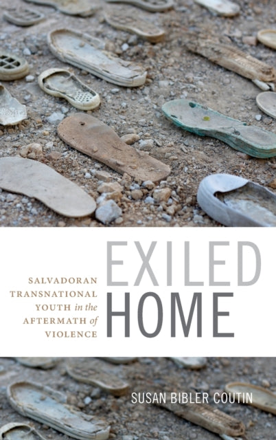 Exiled Home: Salvadoran Transnational Youth in the Aftermath of Violence