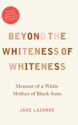 Beyond the Whiteness of Whiteness: Memoir of a White Mother of Black Sons