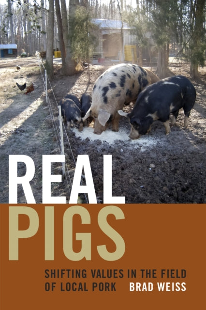 Real Pigs: Shifting Values in the Field of Local Pork