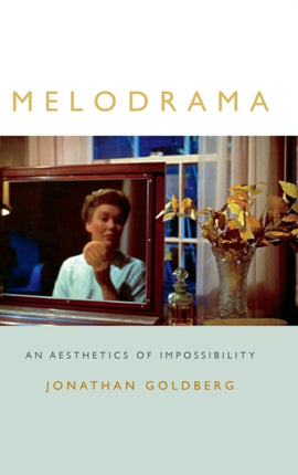 Melodrama: An Aesthetics of Impossibility