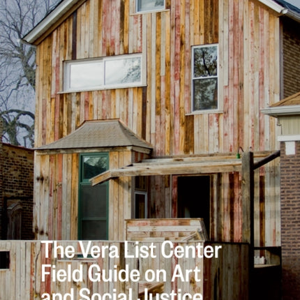 Entry Points: The Vera List Center Field Guide on Art and Social Justice No. 1