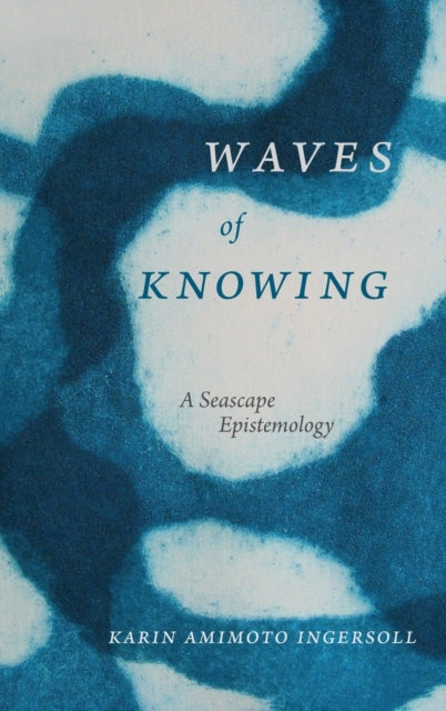 Waves of Knowing: A Seascape Epistemology