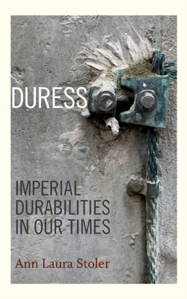 Duress: Imperial Durabilities in Our Times