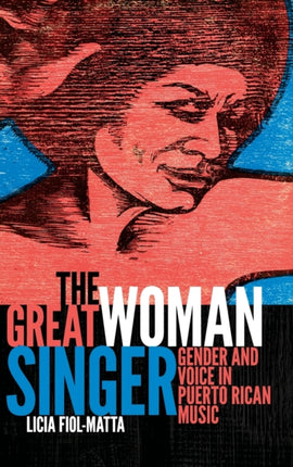 The Great Woman Singer: Gender and Voice in Puerto Rican Music