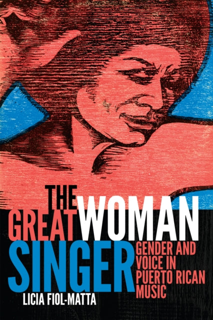 The Great Woman Singer: Gender and Voice in Puerto Rican Music