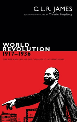 World Revolution, 1917–1936: The Rise and Fall of the Communist International