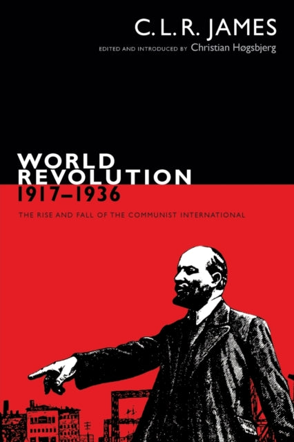 World Revolution, 1917–1936: The Rise and Fall of the Communist International