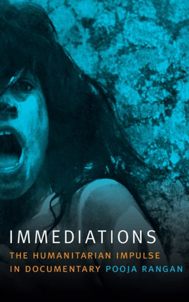 Immediations: The Humanitarian Impulse in Documentary