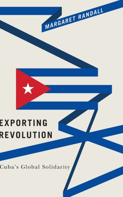 Exporting Revolution: Cuba's Global Solidarity