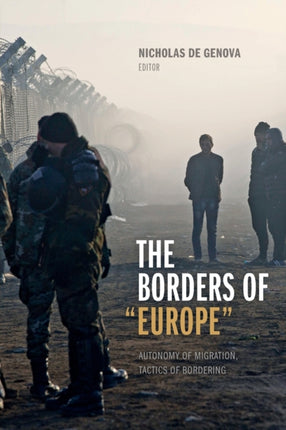 The Borders of "Europe": Autonomy of Migration, Tactics of Bordering