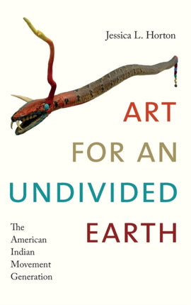 Art for an Undivided Earth: The American Indian Movement Generation