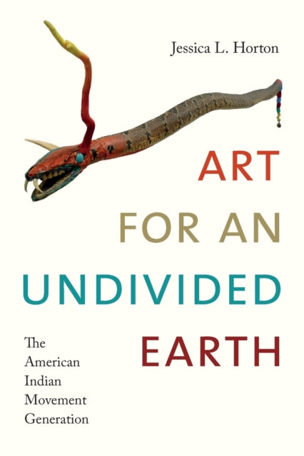 Art for an Undivided Earth: The American Indian Movement Generation