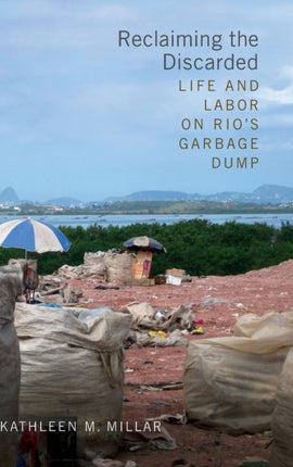 Reclaiming the Discarded: Life and Labor on Rio's Garbage Dump