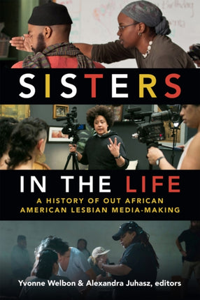 Sisters in the Life: A History of Out African American Lesbian Media-Making