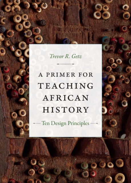 A Primer for Teaching African History: Ten Design Principles