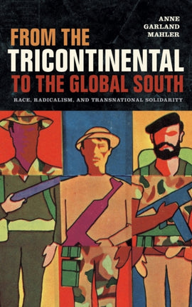 From the Tricontinental to the Global South: Race, Radicalism, and Transnational Solidarity