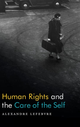 Human Rights and the Care of the Self