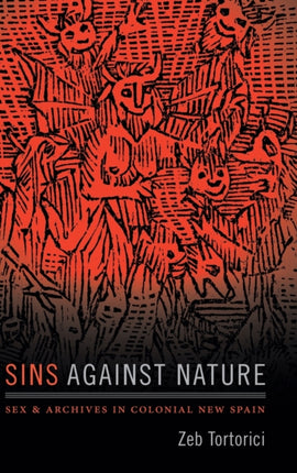 Sins against Nature: Sex and Archives in Colonial New Spain