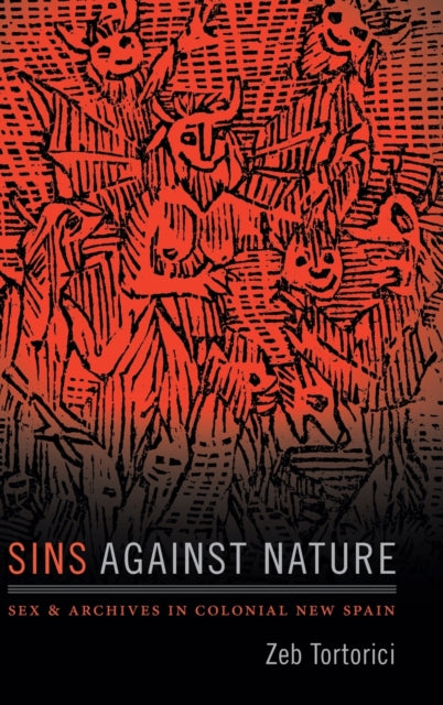 Sins against Nature: Sex and Archives in Colonial New Spain