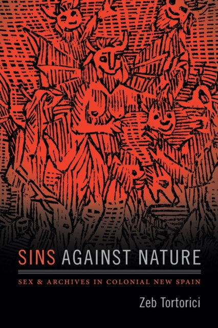 Sins against Nature: Sex and Archives in Colonial New Spain