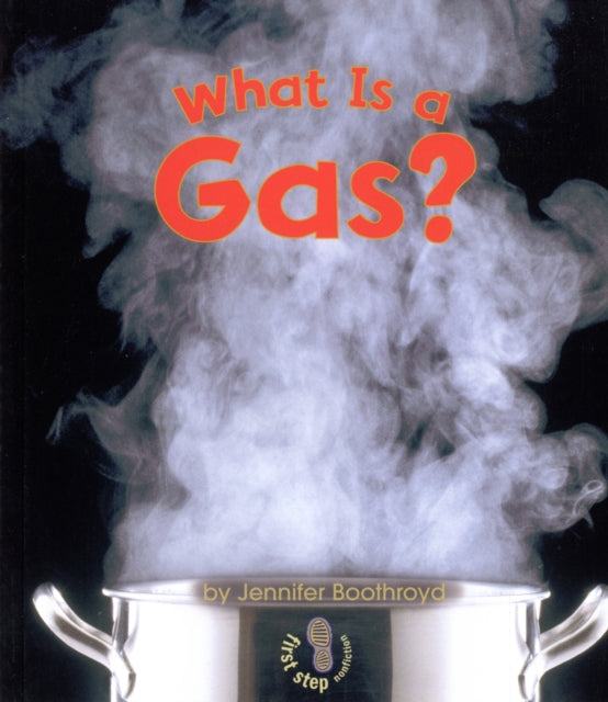 What Is a Gas First Step Nonfiction States of Matter Series