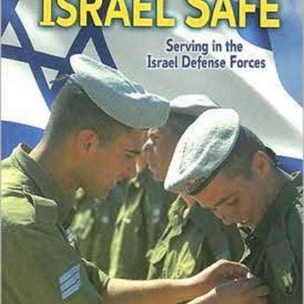 Keeping Israel Safe: Serving the Israel Defense Forces