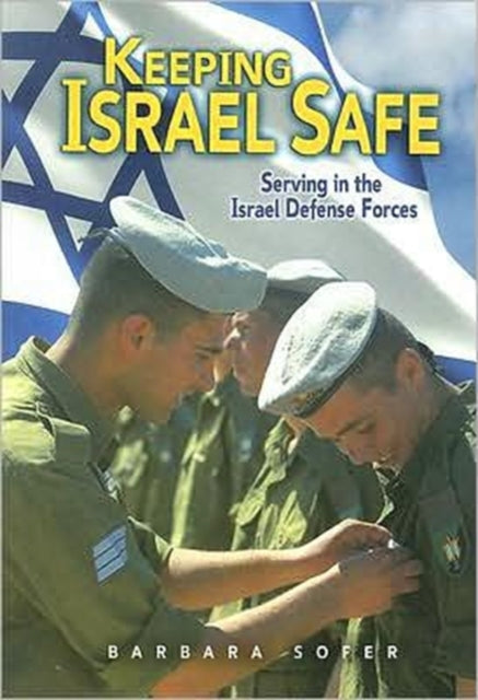 Keeping Israel Safe: Serving the Israel Defense Forces