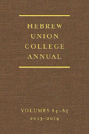 Hebrew Union College Annual Volumes 84-85