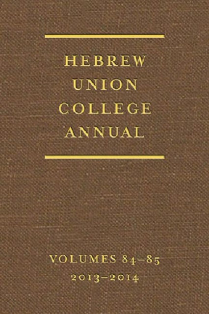 Hebrew Union College Annual Volumes 84-85