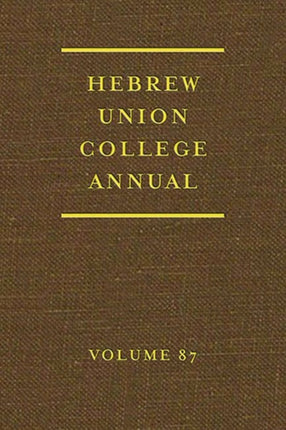 Hebrew Union College Annual Volume 87