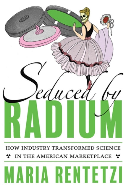 Seduced by Radium: The Making of a Familiar Commodity