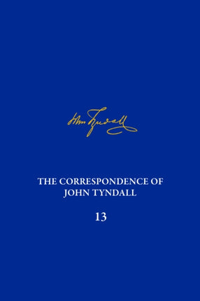 The Correspondence of John Tyndall Volume 13