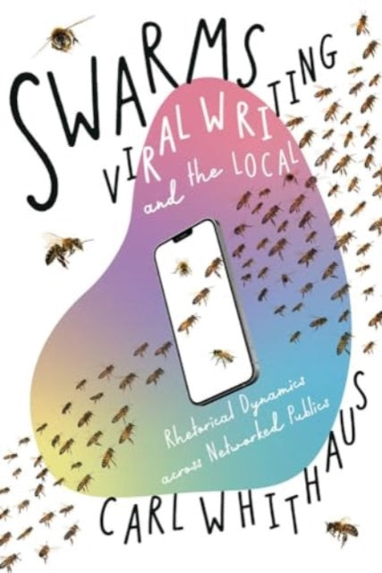 Swarms Viral Writing and the Local
