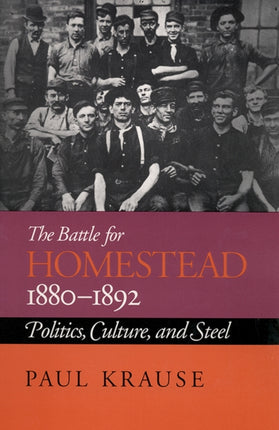 The Battle For Homestead 18801892