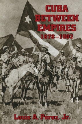 Cuba Between Empires 18781902 Pitt Latin American Series