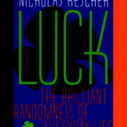 Luck The Brilliant Randomness Of Everyday Life