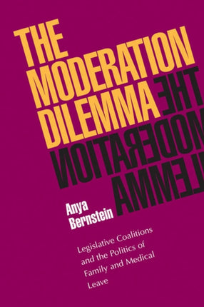 Moderation Dilemma The Legislative Coalitions and the Politics of Family and Medical Leave