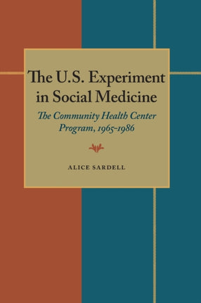 US Experiment in Social Medicine The The Community Health Center Program 19651986 Contemporary Community Health