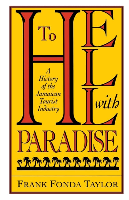 To Hell With Paradise A History Of The Jamaican Tourist Industry Pitt Latin American Series