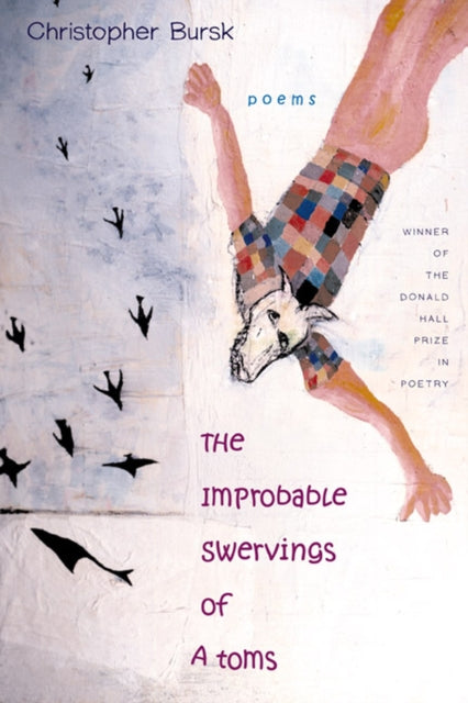 Improbable Swervings of Atoms The Pitt Poetry Series