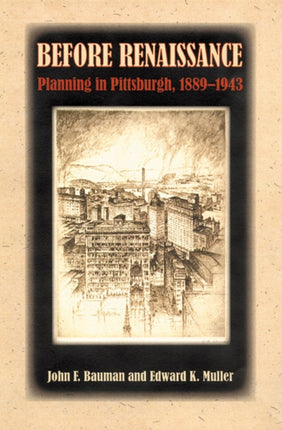 Before Renaissance Planning in Pittsburgh 18891943