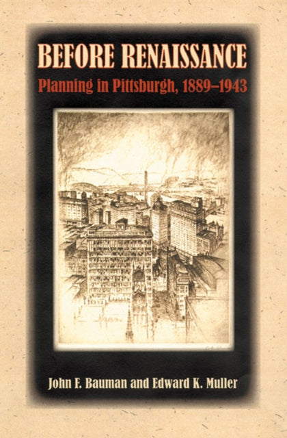 Before Renaissance Planning in Pittsburgh 18891943